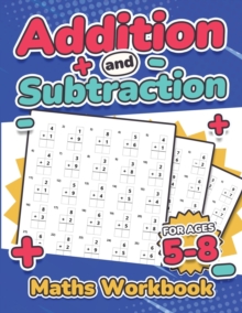 Image for Addition and Subtraction Maths Workbook | Kids Ages 5-8 | Adding and Subtracting | 110 Timed Maths Test Drills| Kindergarten, Grade 1, 2 and 3 | Year 1, 2,3 and 4 | KS2 | Large Print | Paperback