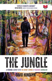 Image for The Jungle : A Personal Journey with the Enfant Terrible of Nigerian Journalism