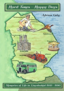 Image for Hard Times, Happy Days, Life in Lincolnshire 1940 - 1990