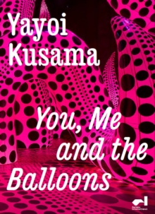 Image for Yayoi Kusama : You, Me and the Balloons