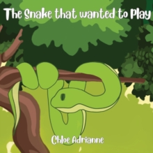 Image for The Snake that wanted to play