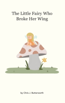 Image for The Little Fairy Who Broke Her Wing