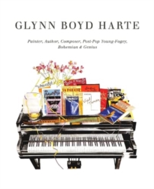 Glynn Boyd Harte: Painter, Author, Composer, Post-Pop  Young-Fogey, Bohemian & Genius