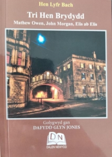 Hen Lyfr Bach: Tri Hen Brydydd – Mathew Owen, John Morgan, Elis A
