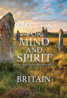 Walks for Mind and Spirit – Britain: The inspirational walking guide