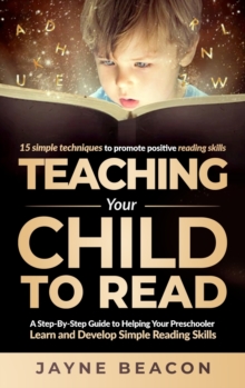 Image for Teaching Your Child to Read : A Step-by-Step Guide to Helping Your Preschooler Learn and Develop Simple Reading Skills