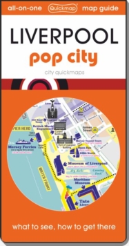 Liverpool – pop city: Map guide of What to see & How to get there