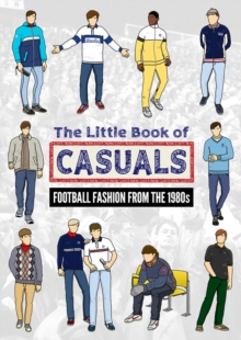 The Little Book of Casuals: Football Fashion from the 1980s