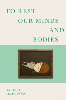 To Rest Our Minds and Bodies - Armstrong, Harriet