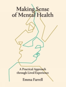 Making Sense of Mental Health: A Practical Approach Through Lived Experience