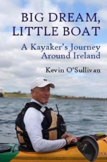 Image for Big Dream, Little Boat : A Kayaker's Journey Around Ireland