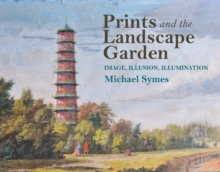 Prints and the Landscape Garden - Symes, Michael
