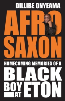 Image for Afro-Saxon  : homecoming memories of a Black boy at Eton