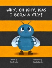 Image for Why, Oh Why, Was I Born a Fly?