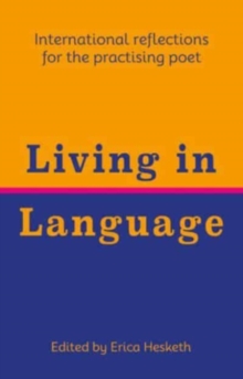 Image for Living in Language : International reflections for the practising poet