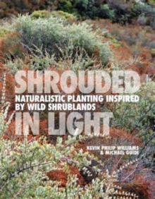 Image for Shrouded in light  : naturalistic planting inspired by wild shrublands