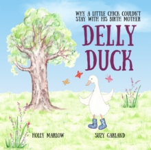 Delly Duck: Why A Little Chick Couldn’t Stay With His Birth Mother