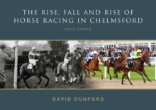 RISE, FALL AND RISE OF HORSE RACING IN CHELMSFORD