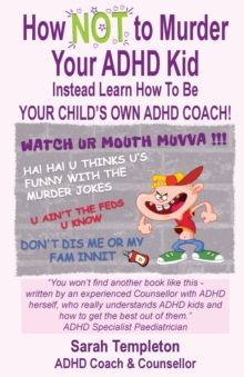 How NOT to Murder your ADHD Kid