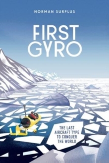 Image for First Gyro : The last aircraft type to conquer the world