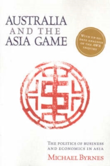Image for Australia and the Asia game  : the politics and business economics in Asia