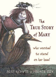 Image for The True Story of Mary Who Wanted to Stand on Her Head