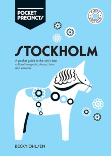 Stockholm Pocket Precincts: A Pocket Guide to the City’s Best Cultural Hangouts, Shops, Bars and Eateries