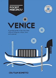 Venice Pocket Precincts: A Pocket Guide to the City’s Best Cultural Hangouts, Shops, Bars and Eateries