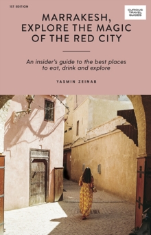 Image for Marrakesh, explore the magic of the Red City  : an insider's guide to the best places to eat, drink and explore