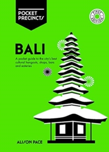 Bali Pocket Precincts: A Pocket Guide to the Island’s Best Cultural Hangouts, Shops, Bars and Eateries