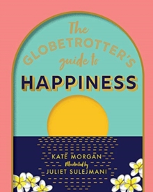 Image for The globetrotter's guide to happiness