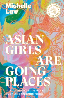 Asian Girls are Going Places: How to Navigate the World as an Asian Woman Today