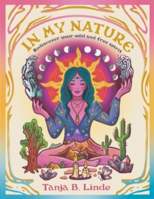 In My Nature: Rediscover Your Own Wild and Free Spirit