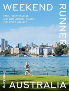 Image for Weekend Runner Australia : Easy, Breathtaking and Challenging Tracks for Every Ability