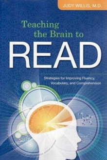 Image for Teaching the Brain to Read : Strategies for Improving Fluency, Vocabulary and Comprehension