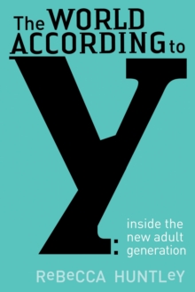 Image for The world according to Y: inside the new adult generation