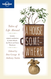 Image for A house somewhere  : tales of a life abroad
