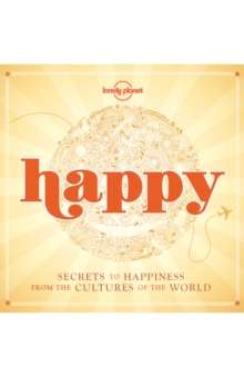 Image for Happy: secrets to happiness from the cultures of the world