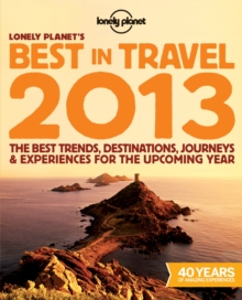 Image for Lonely Planet's best in travel 2013  : the best trends, destinations, journeys & experiences for the upcoming year