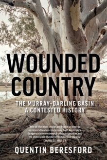 Wounded Country: The MurrayDarling Basin  a contested history