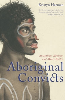 Image for Aboriginal convicts: Australian, Khoisan and Maori exiles