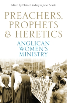 Image for Preachers, Prophets and Heretics: Anglican Women's Ministry