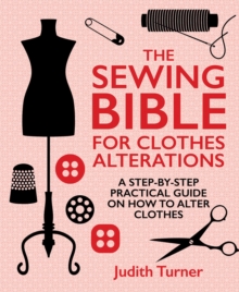Image for The sewing bible for clothes alterations  : a step-by-step practical guide on how to alter clothes
