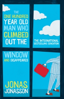 Image for One Hundred-Year-Old Man Who Climbed Out The Window And Disappeared
