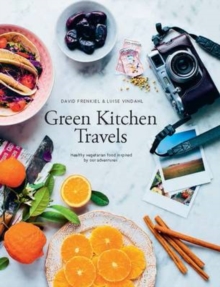 Image for Green kitchen travels  : healthy vegetarian food inspired by our adventures