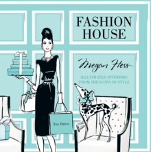 Fashion House: Illustrated interiors from the icons of style (Small Format)
