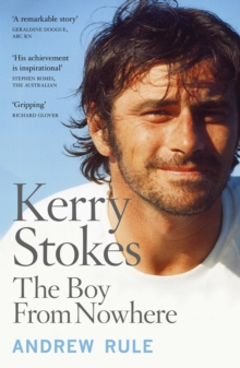 Image for Kerry Stokes: The Boy from Nowhere.