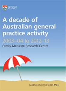 Image for A Decade of Australian General Practice Activity 2003-04 to 2012-13