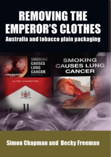 Image for Removing the Emperor's Clothes : Australia and Tobacco Plain Packaging