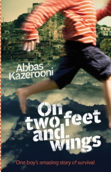 Image for On two feet and wings  : one boy's amazing story of survival